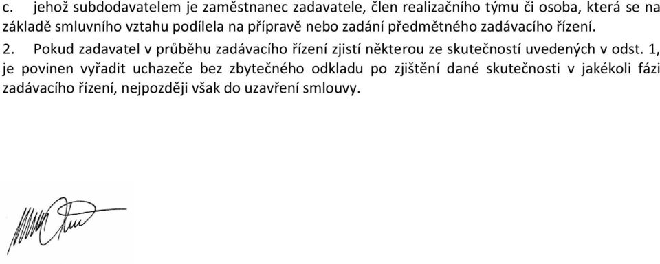 Pokud zadavatel v průběhu zadávacího řízení zjistí některou ze skutečností uvedených v odst.