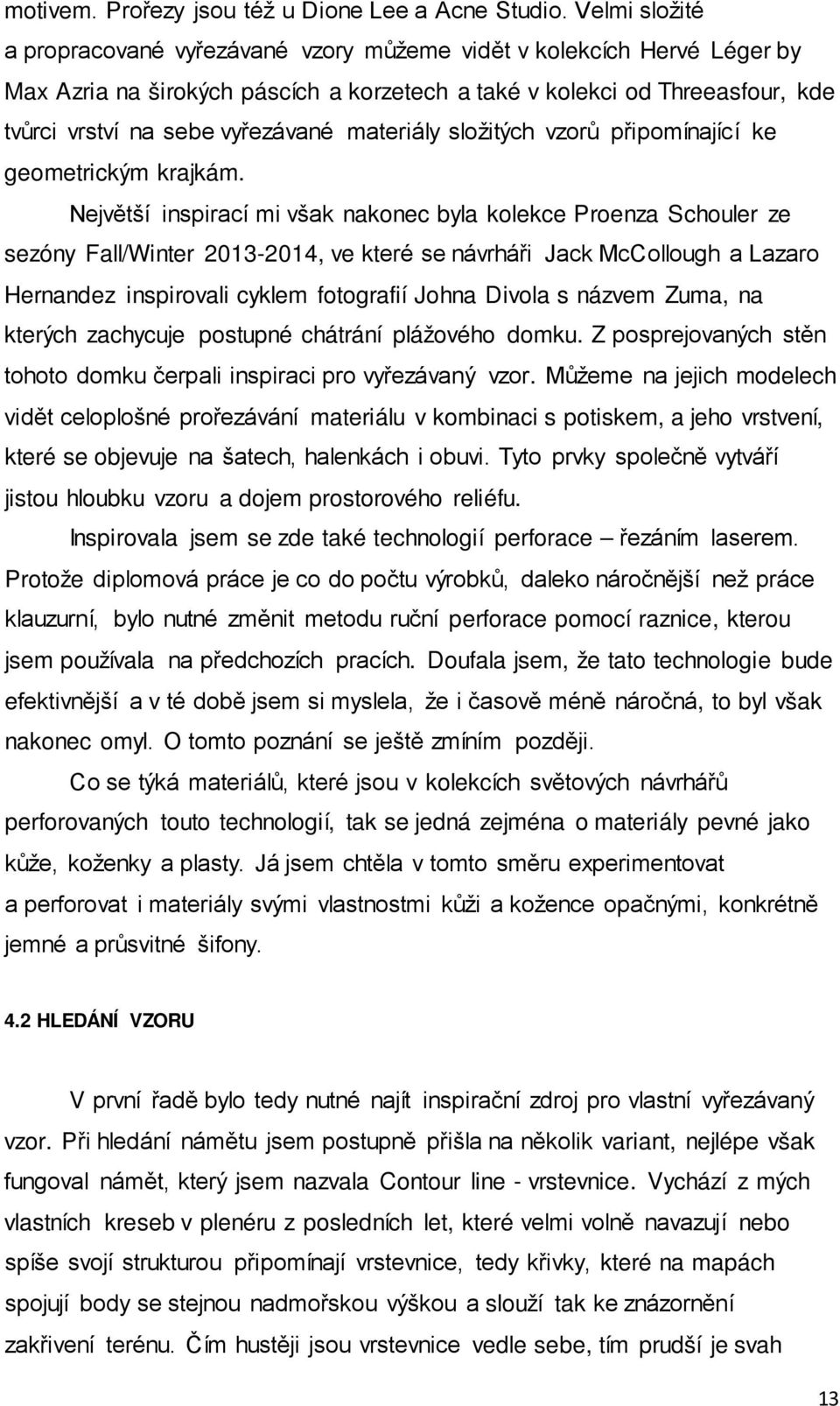 materiály složitých vzorů připomínající ke geometrickým krajkám.