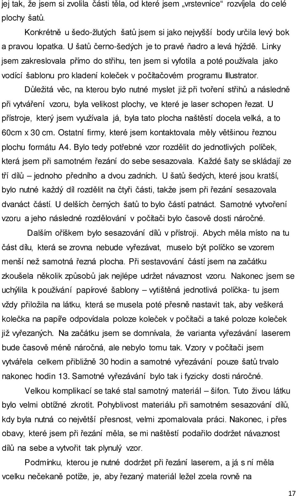Linky jsem zakreslovala přímo do střihu, ten jsem si vyfotila a poté používala jako vodící šablonu pro kladení koleček v počítačovém programu Illustrator.