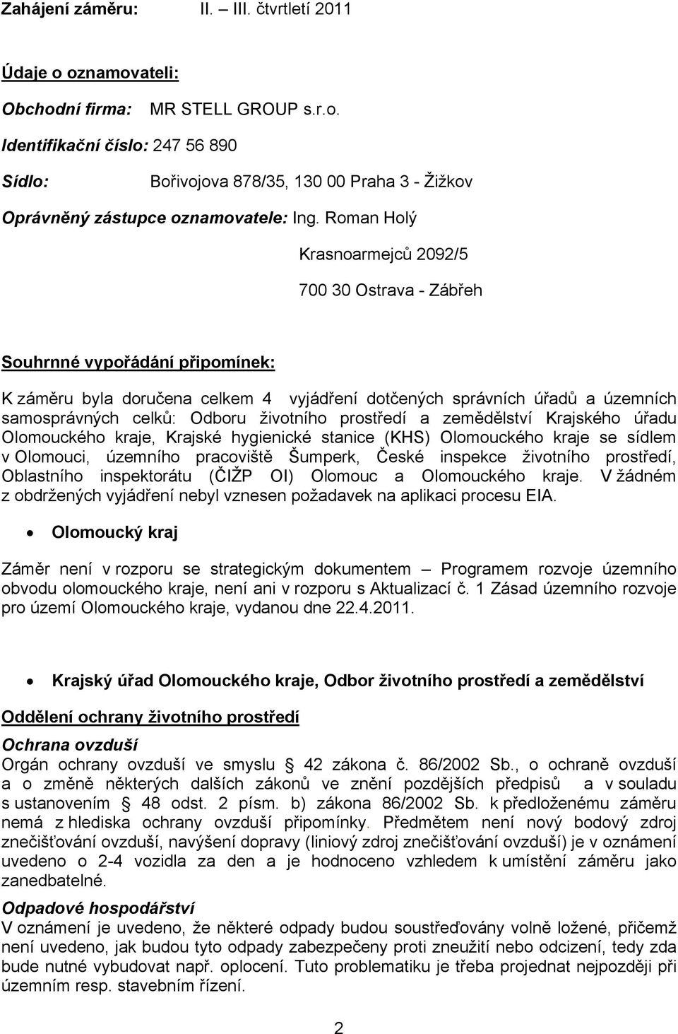 životního prostředí a zemědělství Krajského úřadu Olomouckého kraje, Krajské hygienické stanice (KHS) Olomouckého kraje se sídlem v Olomouci, územního pracoviště Šumperk, České inspekce životního