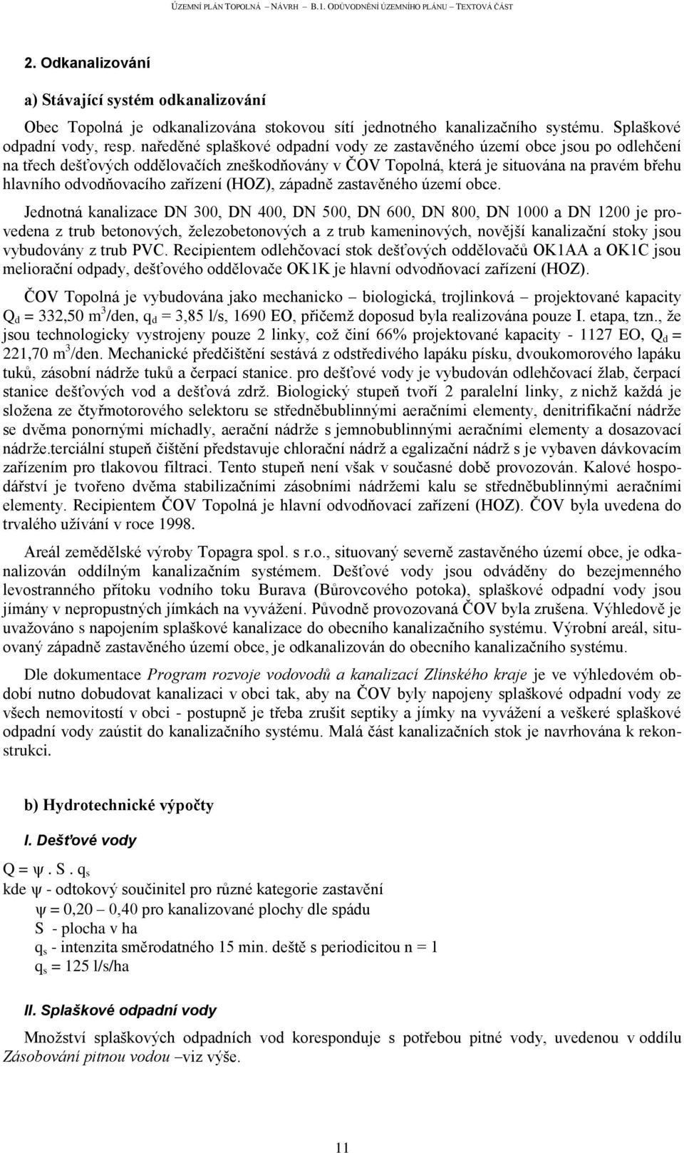 zařízení (HOZ), západně zastavěného území obce.