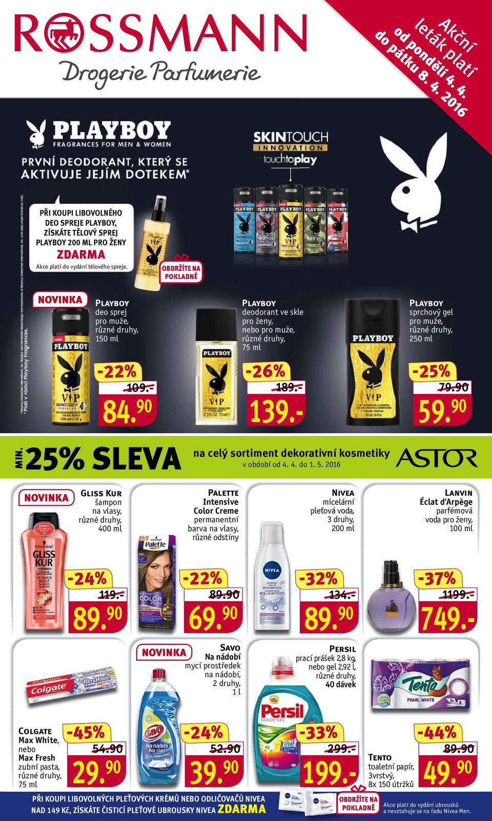 4. do 1. 5. 2016 Nivea micelární pleťová voda, Playboy sprchový gel 2 Lanvin Éclat d Arpège parfémová voda 100 ml 89. 90 69. 90-37% 134.- 89. 90 1 749.