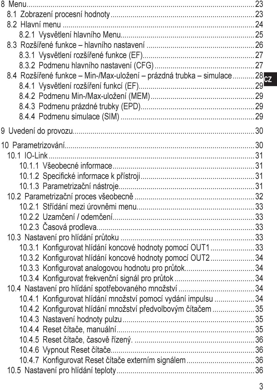 1 IO-Link 31 10.1.1 Všeobecné informace 31 10.1.2 Specifické informace k přístroji 31 10.1.3 Parametrizační nástroje 31 10.2 Parametrizační proces všeobecně 32 10.2.1 Střídání mezi úrovněmi menu.