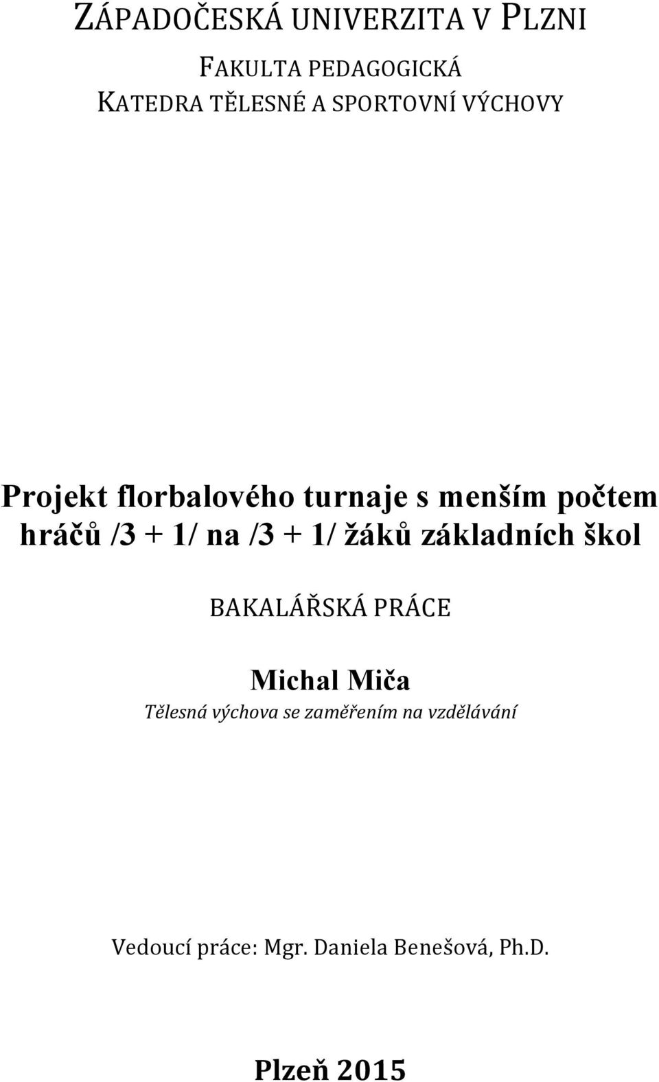 1/ na /3 + 1/ žáků základních škol BAKALÁŘSKÁ PRÁCE Michal Miča Tělesná