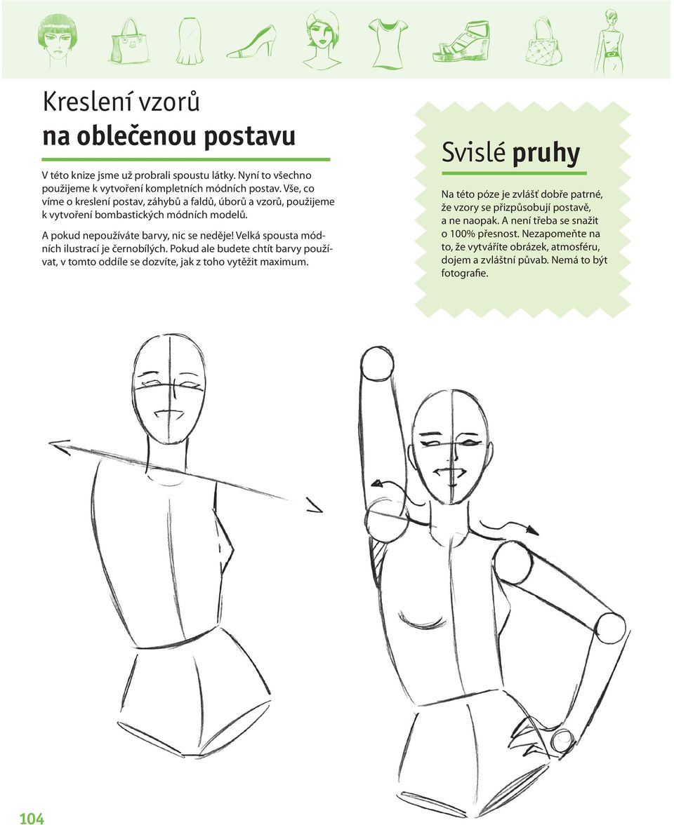 Velká spousta módních ilustrací je černobílých. Pokud ale budete chtít barvy používat, v tomto oddíle se dozvíte, jak z toho vytěžit maximum.