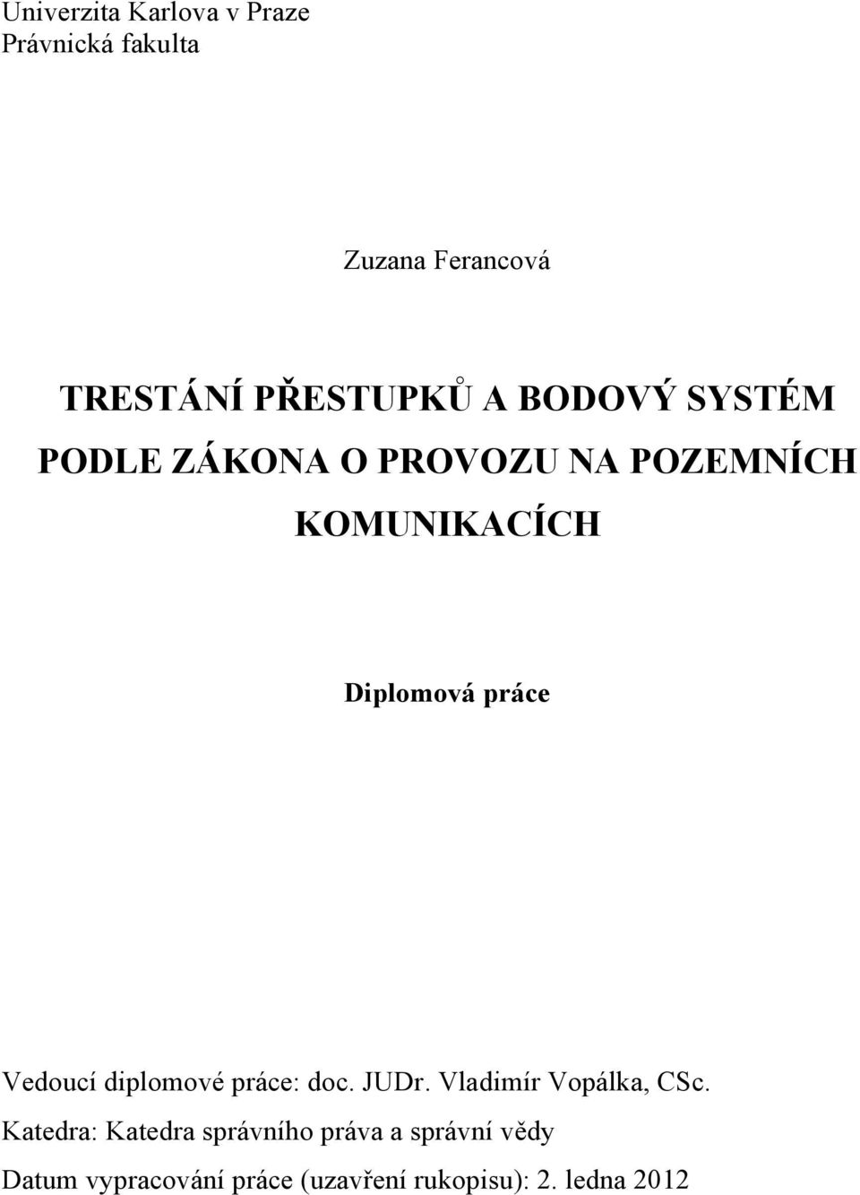 Vedoucí diplomové práce: doc. JUDr. Vladimír Vopálka, CSc.