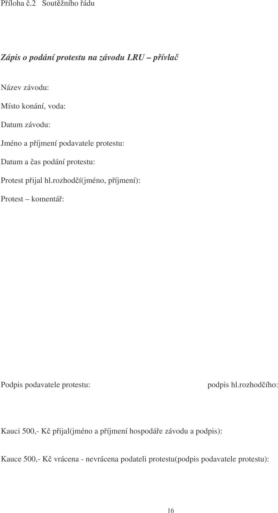 Jméno a píjmení podavatele protestu: Datum a as podání protestu: Protest pijal hl.