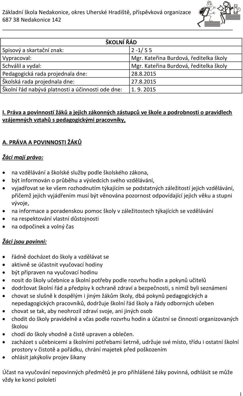 Práva a povinností žáků a jejich zákonných zástupců ve škole a podrobnosti o pravidlech vzájemných vztahů s pedagogickými pracovníky, A.