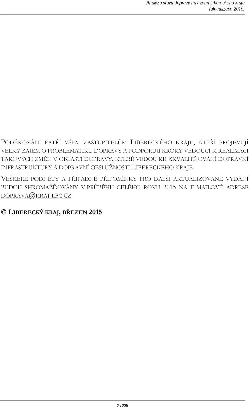 INFRASTRUKTURY A DOPRAVNÍ OBSLUŽNOSTI LIBERECKÉHO KRAJE.