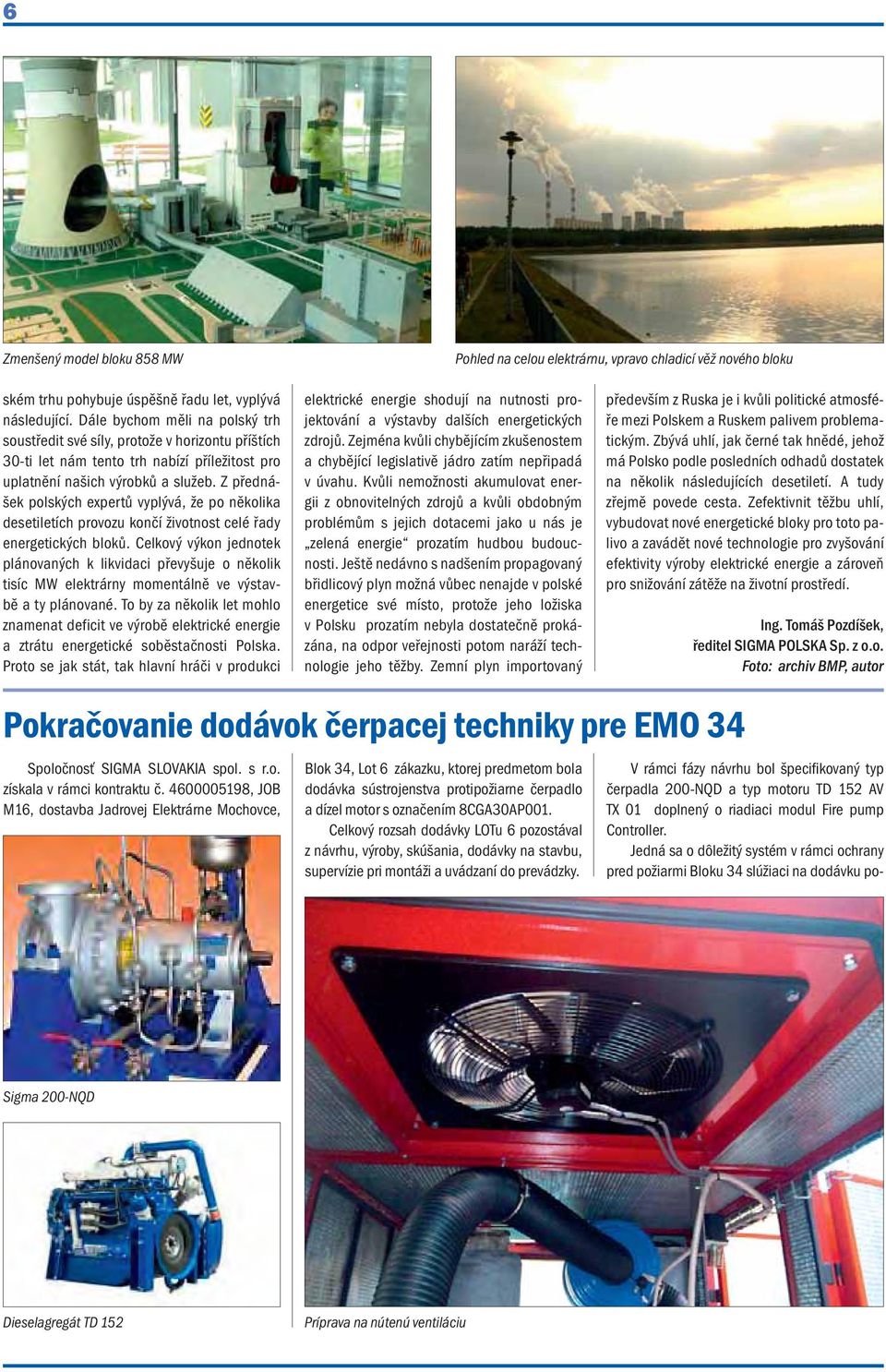 Z přednášek polských expertů vyplývá, že po několika desetiletích provozu končí životnost celé řady energetických bloků.