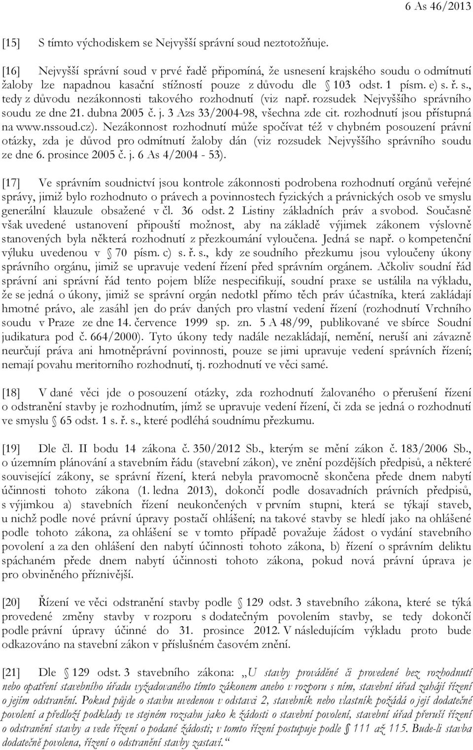 rozsudek Nejvyššího správního soudu ze dne 21. dubna 2005 č. j. 3 Azs 33/2004-98, všechna zde cit. rozhodnutí jsou přístupná na www.nssoud.cz).