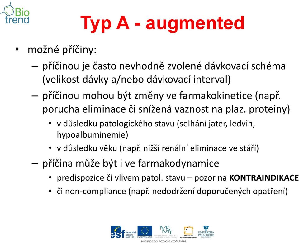 proteiny) v důsledku patologického stavu (selhání jater, ledvin, hypoalbuminemie) v důsledku věku (např.