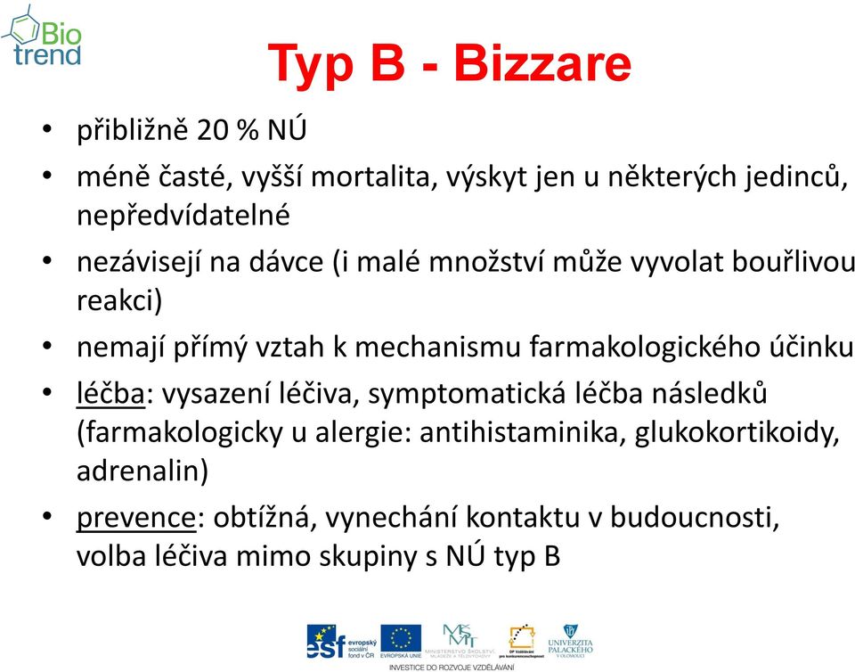 farmakologického účinku léčba: vysazení léčiva, symptomatická léčba následků (farmakologicky u alergie: