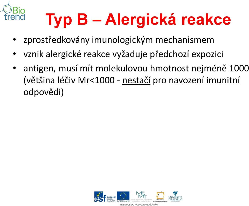 expozici antigen, musí mít molekulovou hmotnost nejméně
