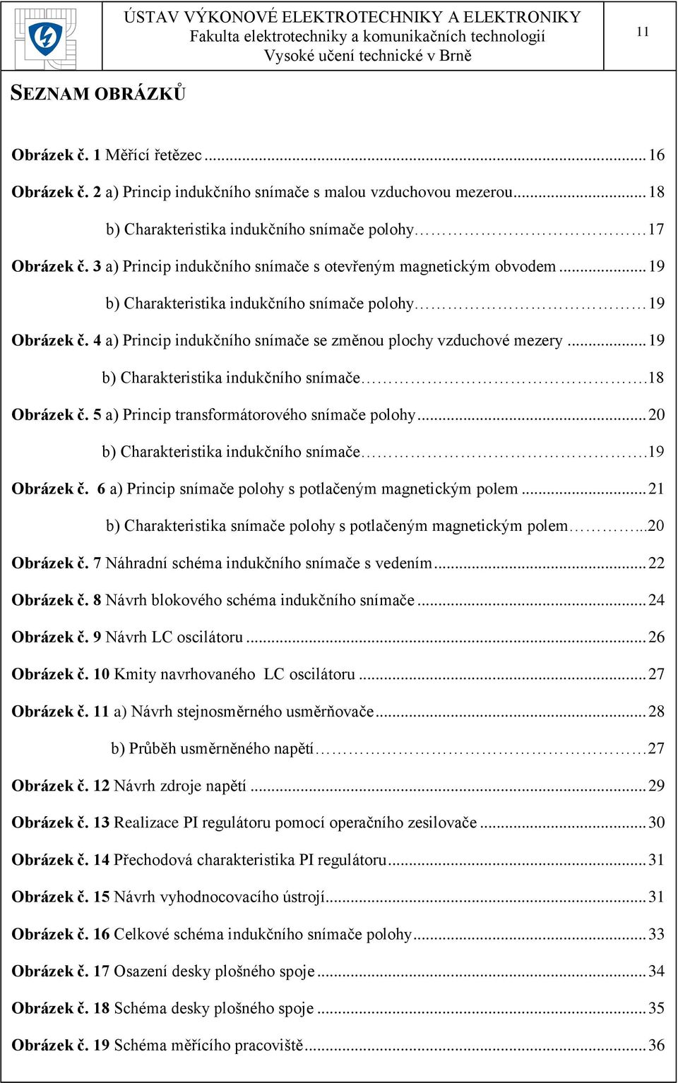 .. 19 b) Charakteristika indukčního snímače.18 Obrázek č. 5 a) Princip transformátorového snímače polohy... 20 b) Charakteristika indukčního snímače.19 Obrázek č.