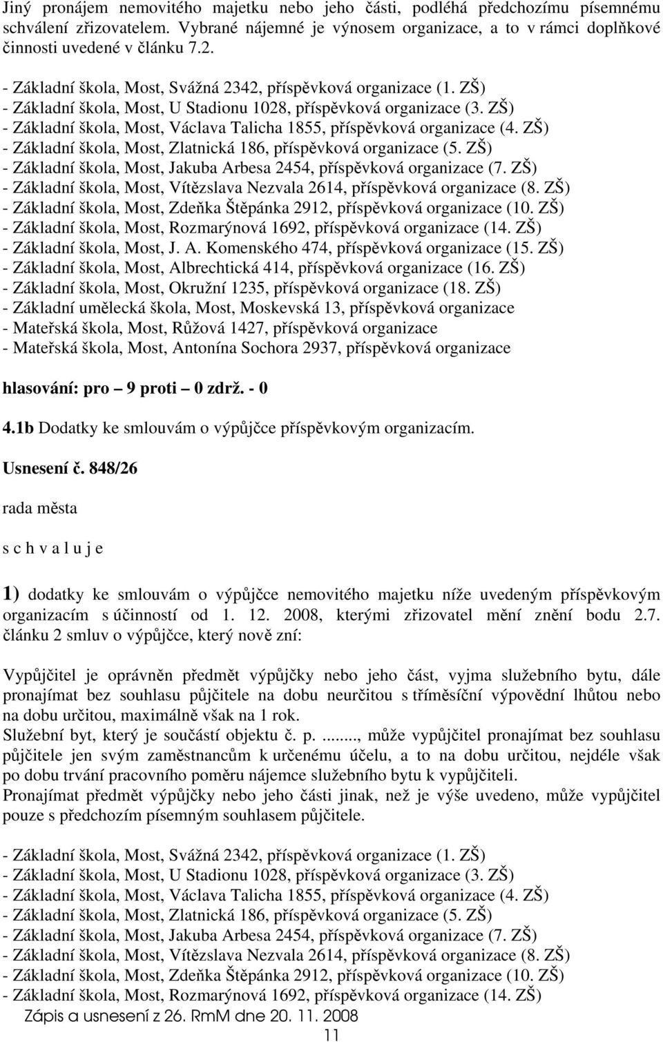 ZŠ) - Základní škola, Most, Václava Talicha 1855, příspěvková organizace (4. ZŠ) - Základní škola, Most, Zlatnická 186, příspěvková organizace (5.