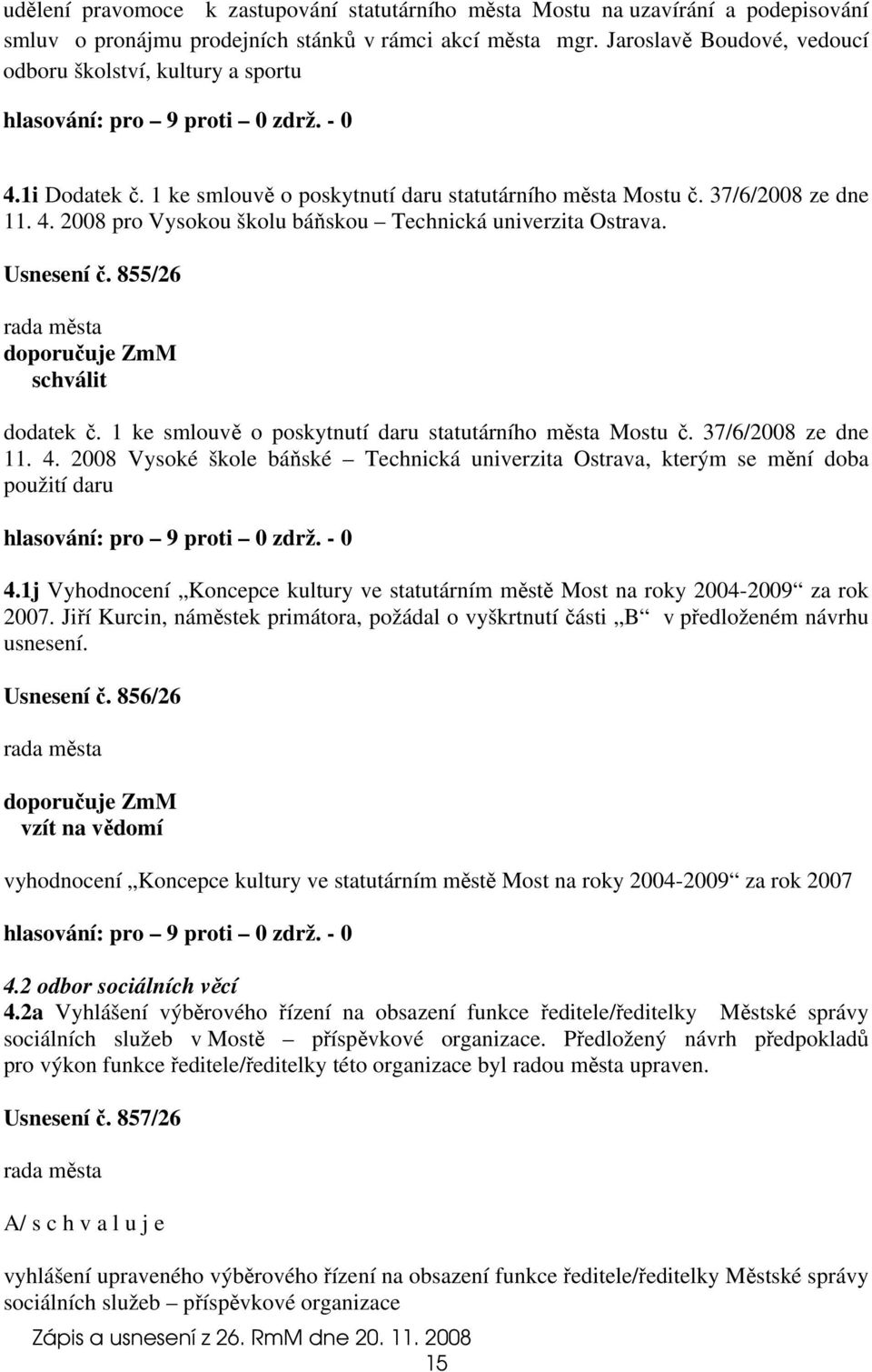 Usnesení č. 855/26 doporučuje ZmM schválit dodatek č. 1 ke smlouvě o poskytnutí daru statutárního města Mostu č. 37/6/2008 ze dne 11. 4.