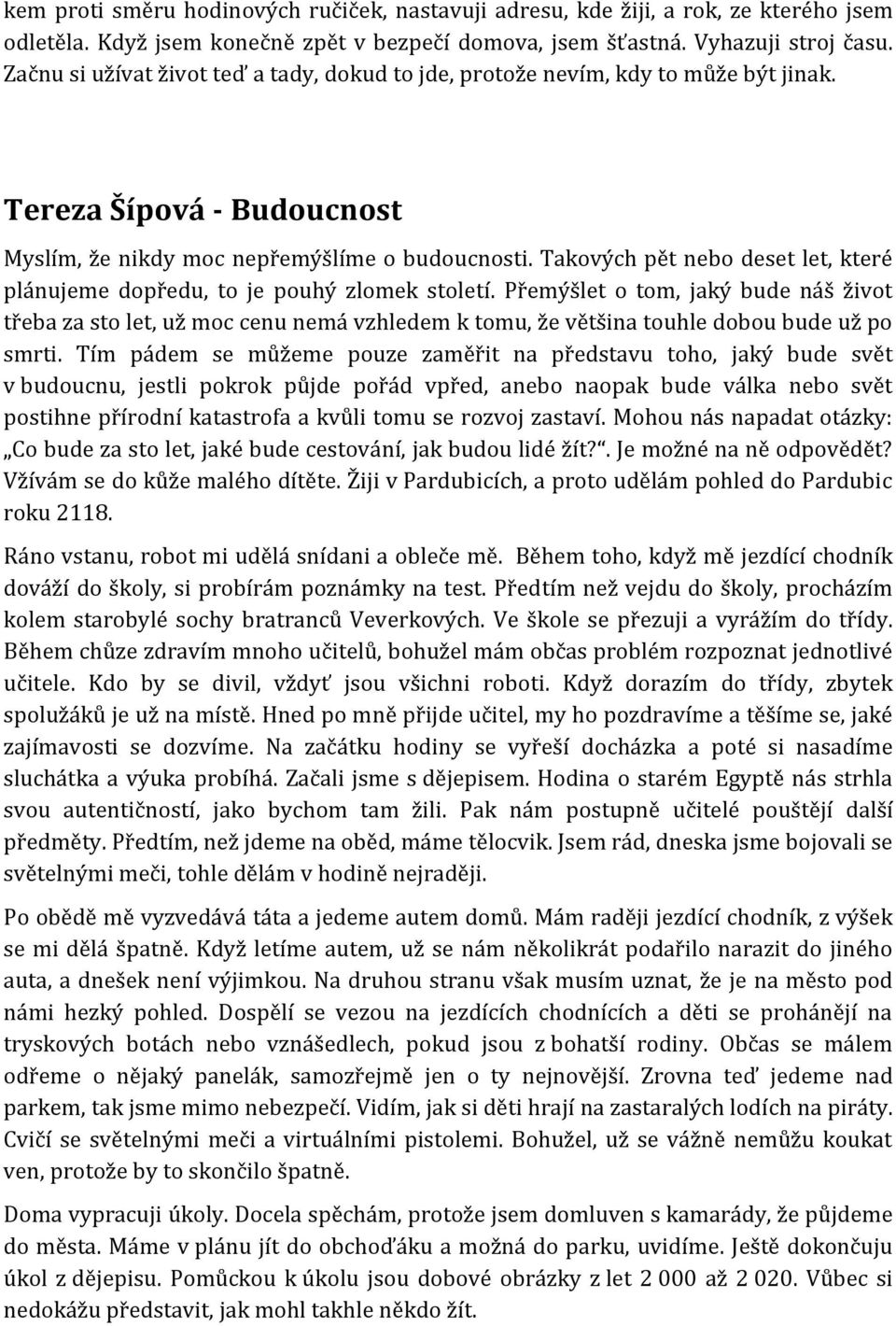 Takových pět nebo deset let, které plánujeme dopředu, to je pouhý zlomek století.