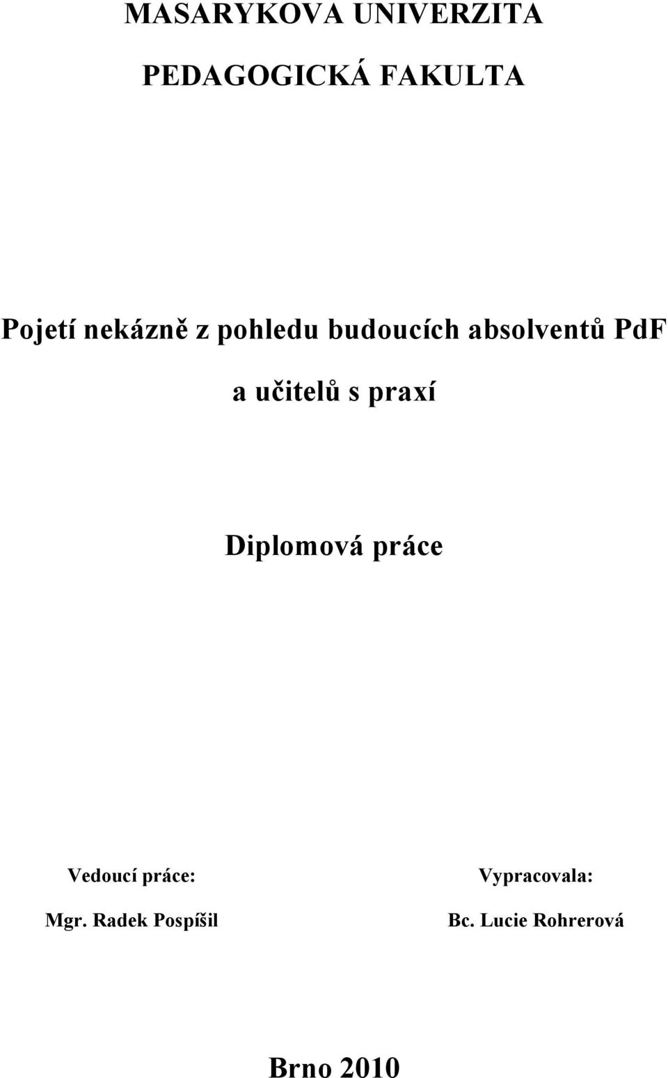 učitelů s praxí Diplomová práce Vedoucí práce: Mgr.