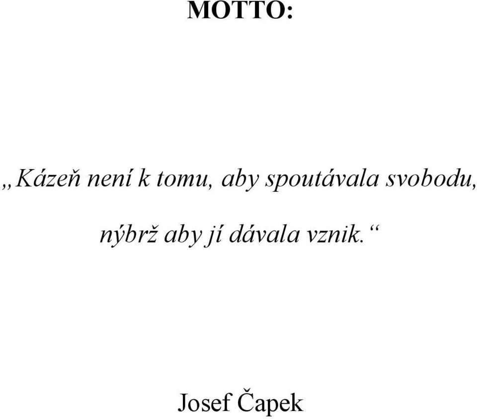 svobodu, nýbrž aby jí