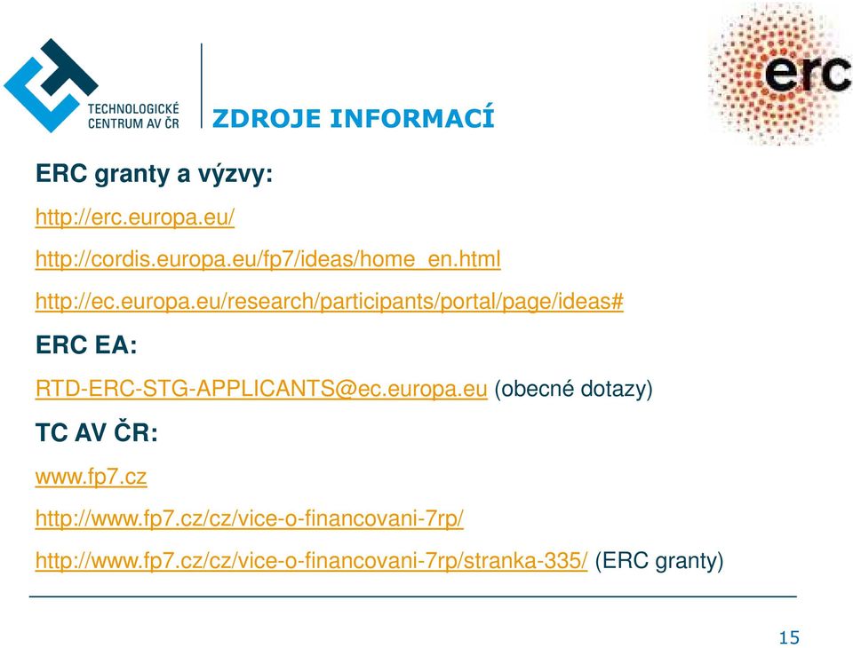 eu/research/participants/portal/page/ideas# ERC EA: RTD-ERC-STG-APPLICANTS@ec.europa.