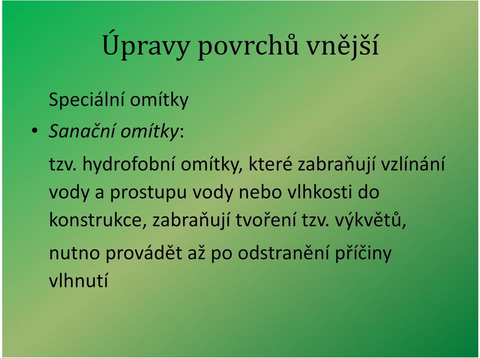 prostupu vody nebo vlhkosti do konstrukce, zabraňují