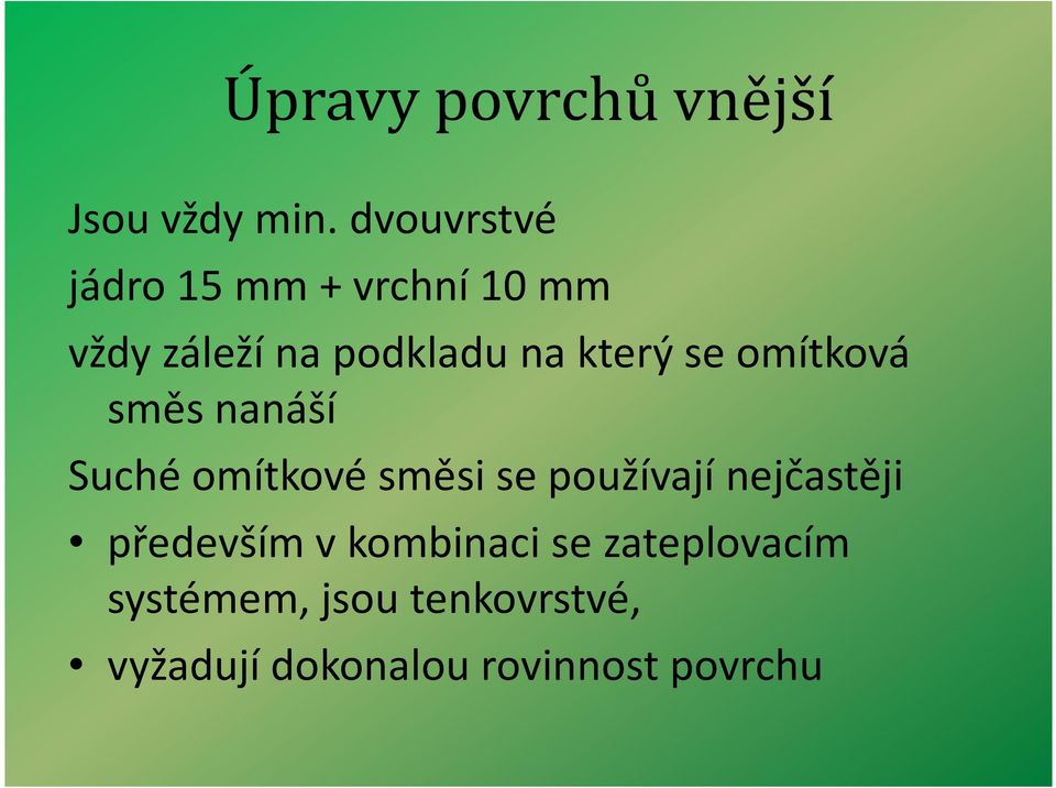 který se omítková směs nanáší Suché omítkové směsi se používají