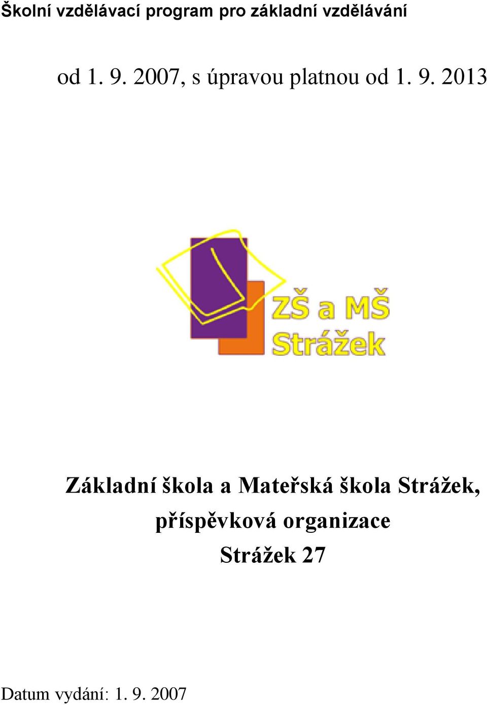 9. 2013 Základní škola a Mateřská škola Strážek,