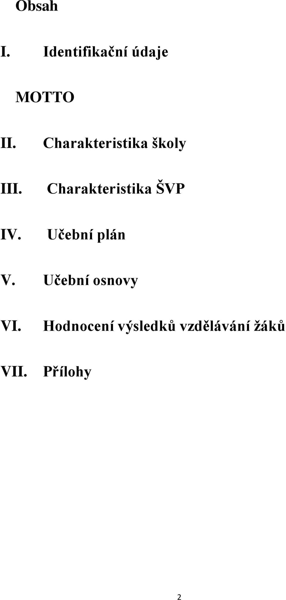 Charakteristika ŠVP IV. Učební plán V.