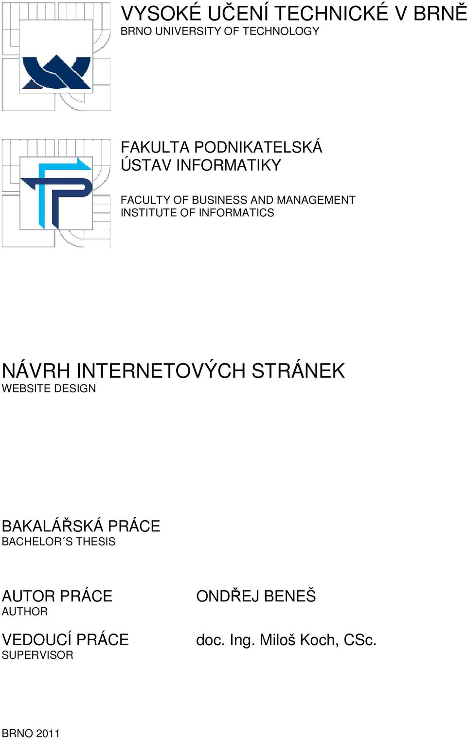 NÁVRH INTERNETOVÝCH STRÁNEK WEBSITE DESIGN BAKALÁŘSKÁ PRÁCE BACHELOR S THESIS