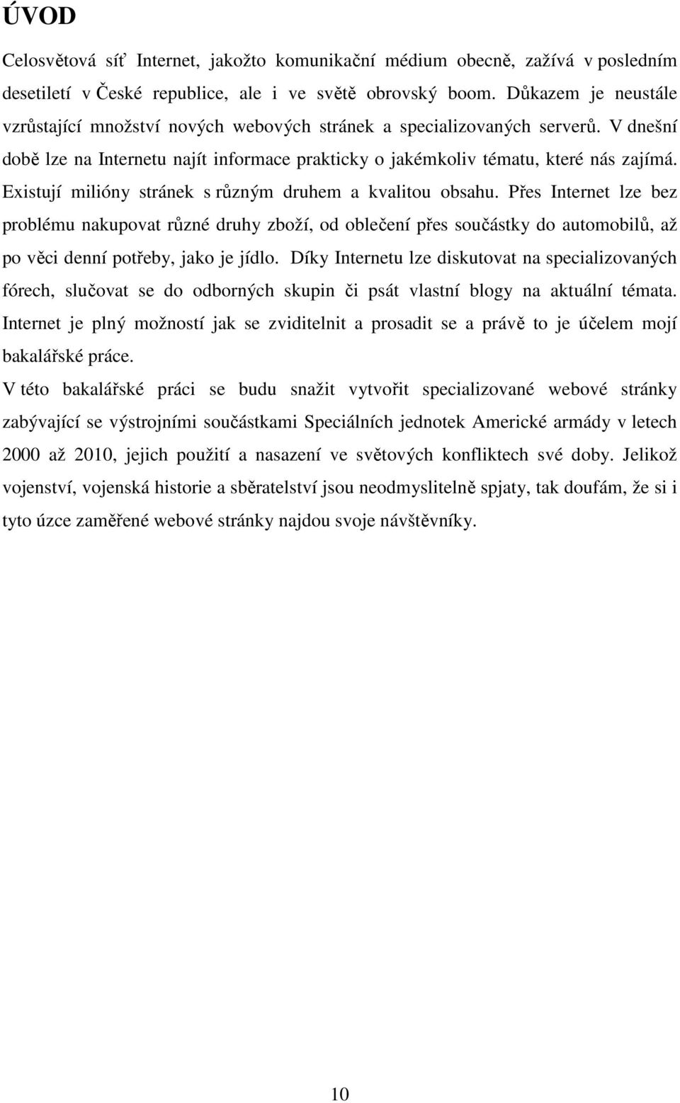 Existují milióny stránek s různým druhem a kvalitou obsahu.