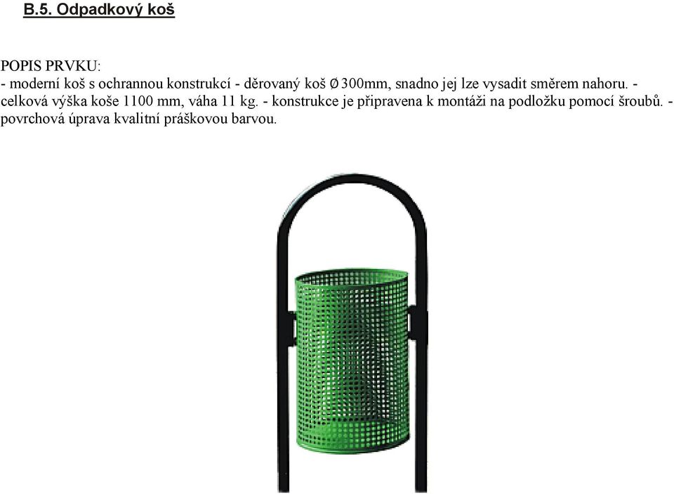 - celková výška koše 1100 mm, váha 11 kg.