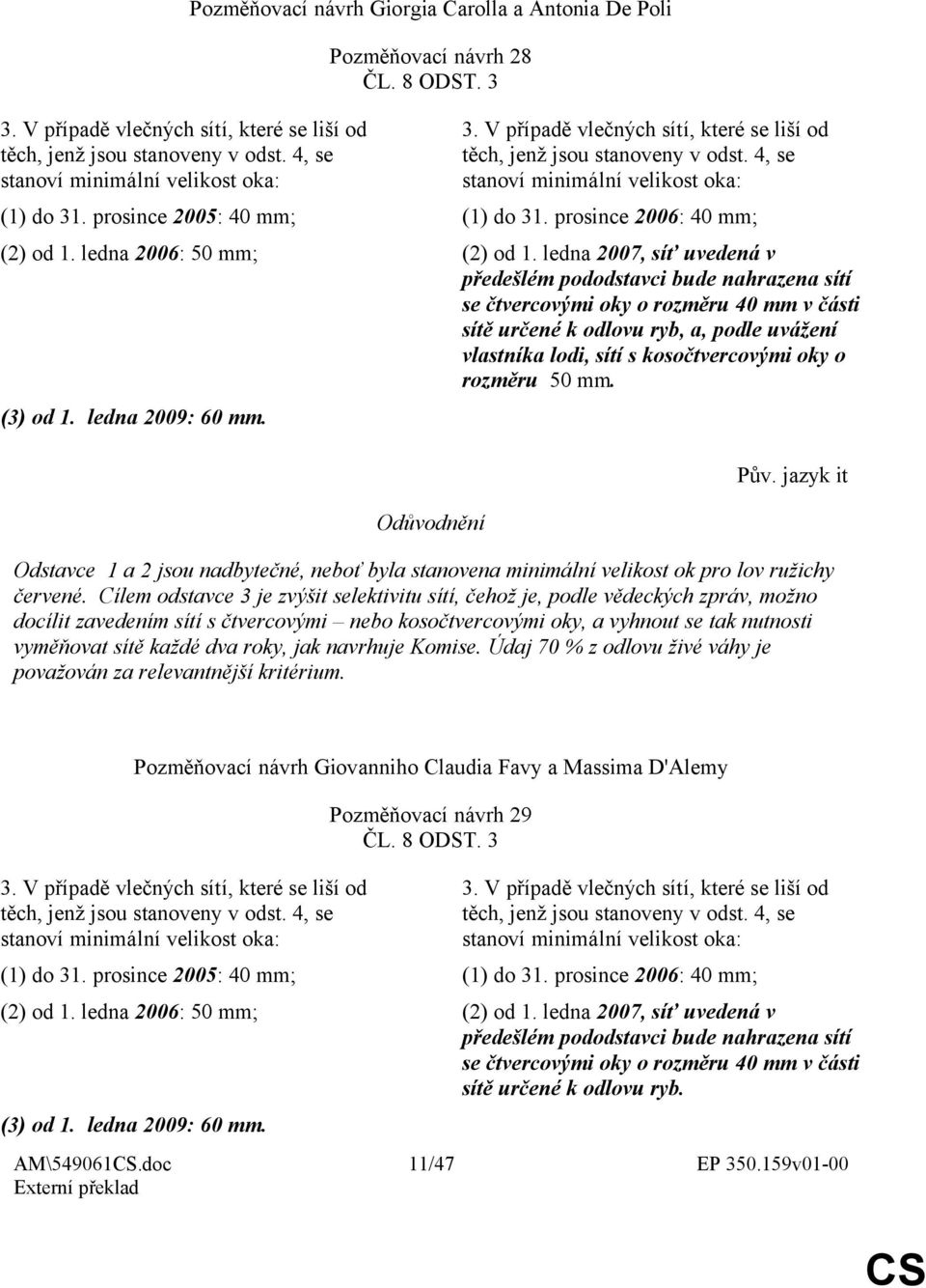 prosince 2006: 40 mm; (2) od 1. ledna 2006: 50 mm; (2) od 1.