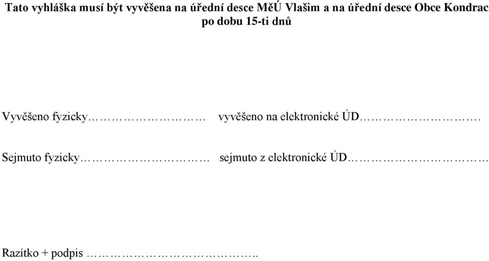 dnů Vyvěšeno fyzicky vyvěšeno na elektronické ÚD.