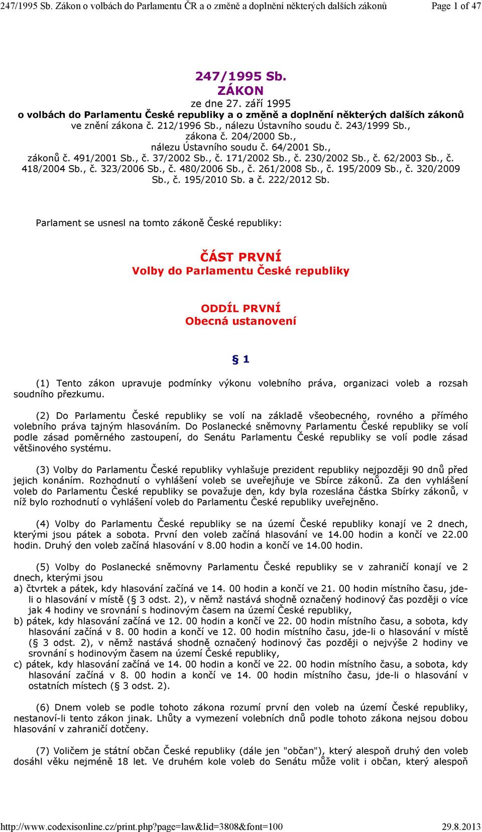 , č. 480/2006 Sb., č. 261/2008 Sb., č. 195/2009 Sb., č. 320/2009 Sb., č. 195/2010 Sb. a č. 222/2012 Sb.