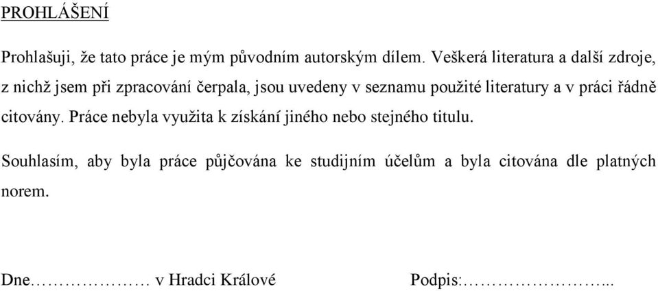 použité literatury a v práci řádně citovány.