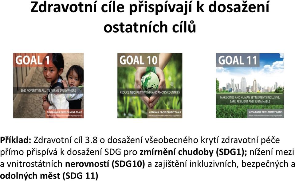 8 o dosažení všeobecného krytí zdravotní péče přímo přispívá k dosažení