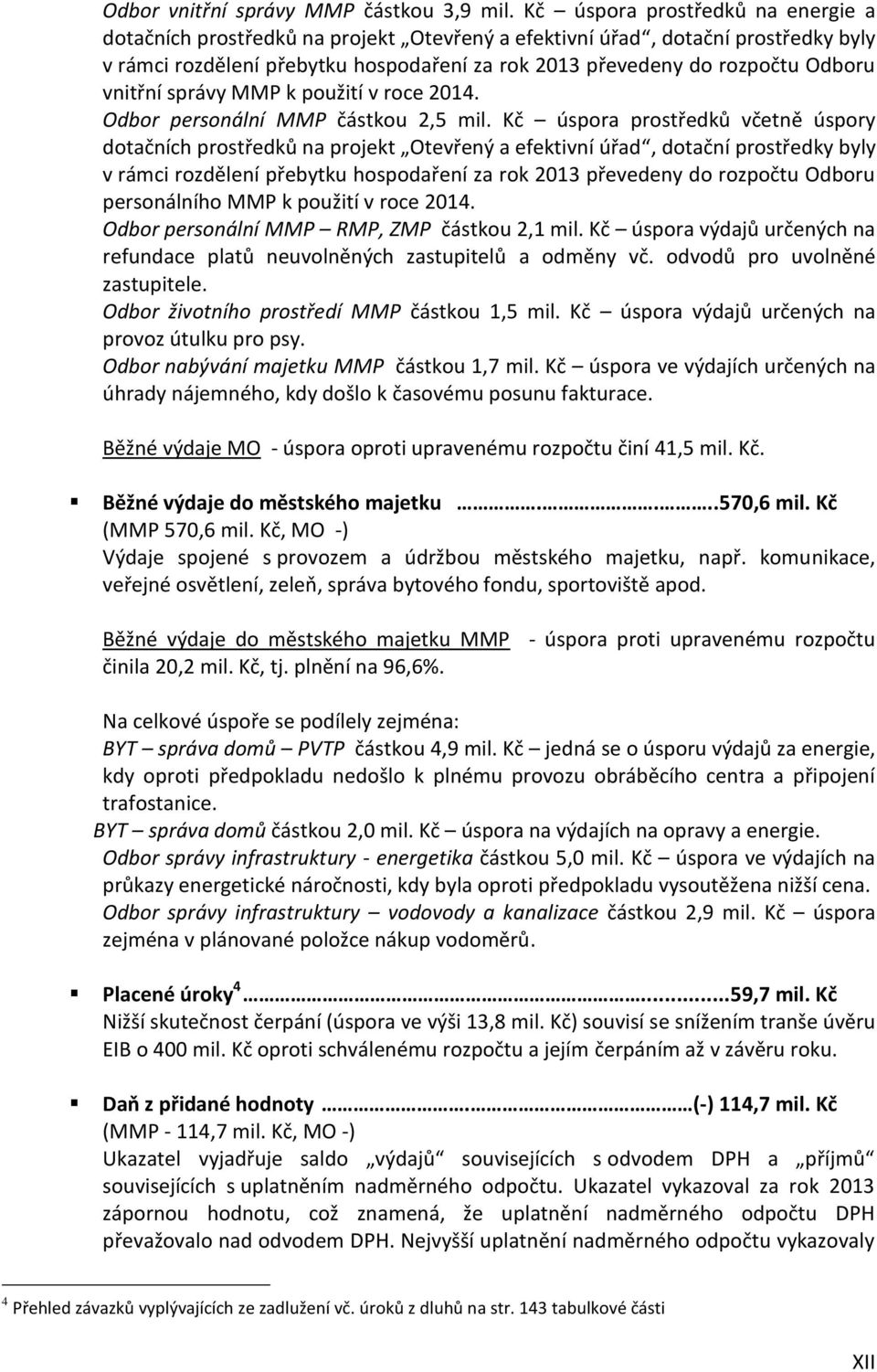 vnitřní správy MMP k použití v roce 2014. Odbor personální MMP částkou 2,5 mil.