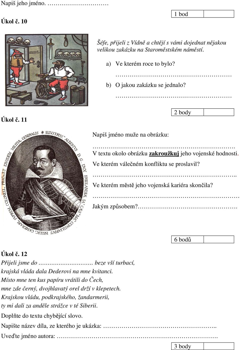 12 Přijeli jsme do beze vší turbací, krajská vláda dala Dederovi na mne kvitanci. Místo mne ten kus papíru vrátili do Čech, mne zde černý, dvojhlavatý orel drží v klepetech.