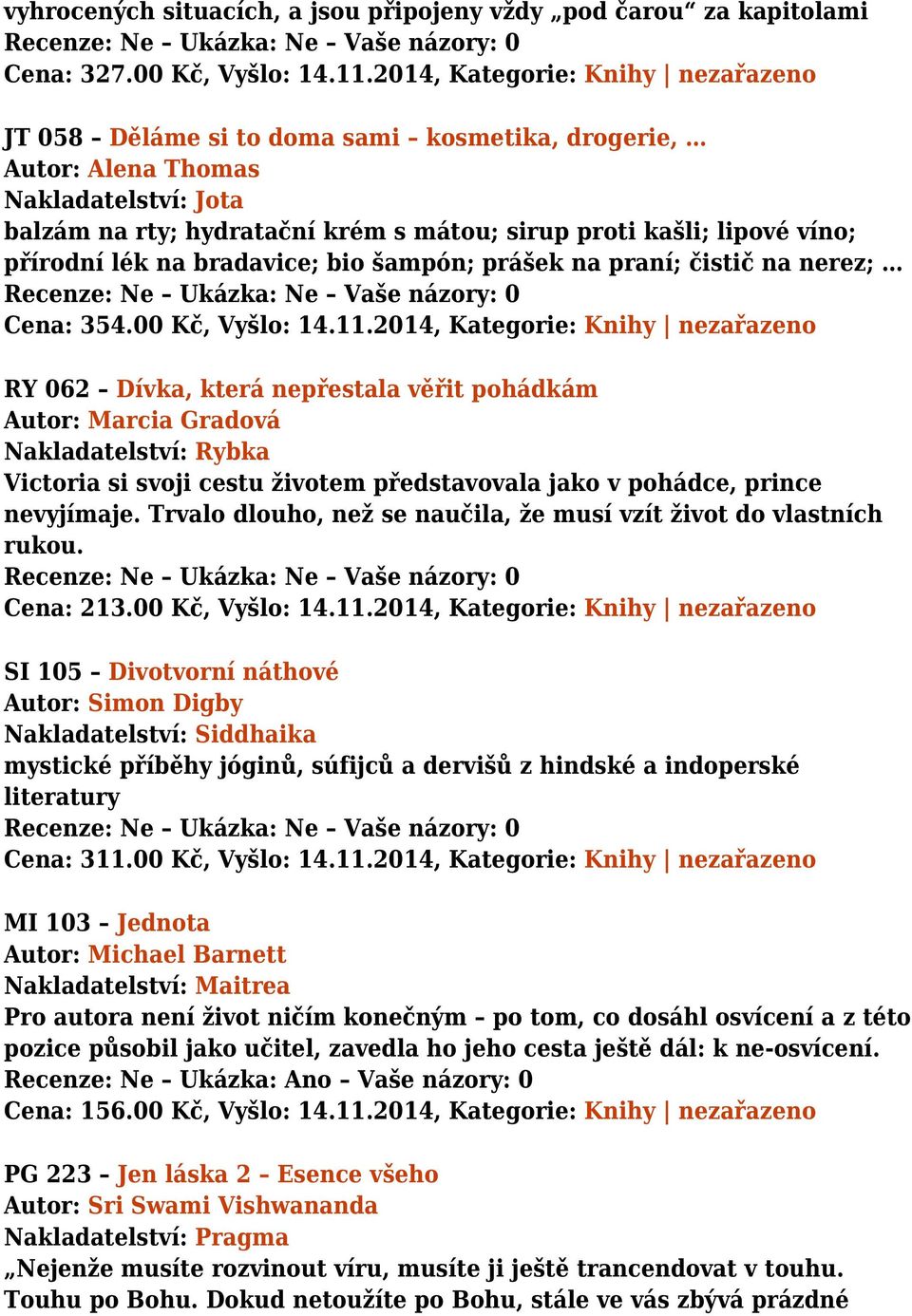 přírodní lék na bradavice; bio šampón; prášek na praní; čistič na nerez; Cena: 354.00 Kč, Vyšlo: 14.11.