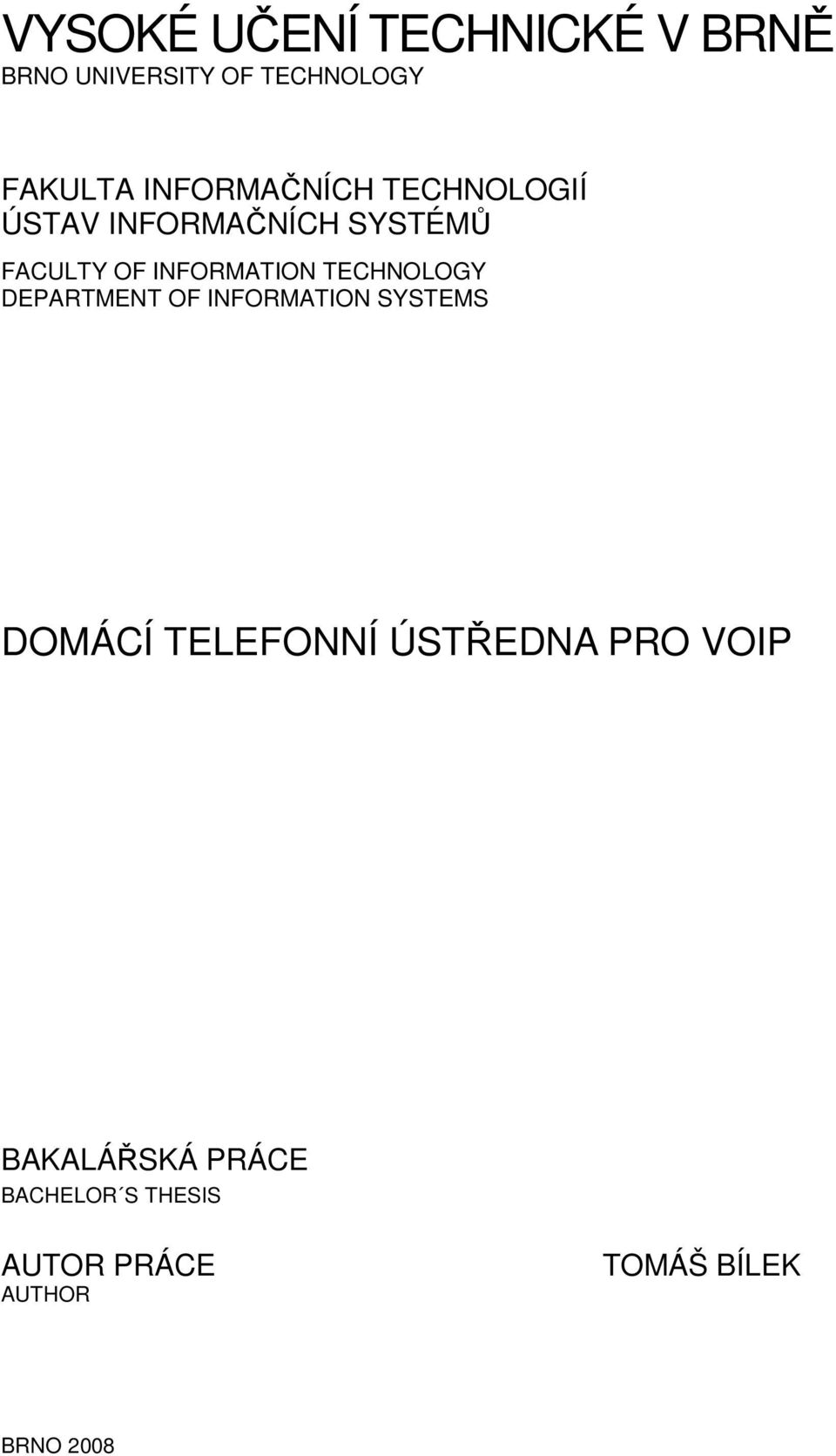 TECHNOLOGY DEPARTMENT OF INFORMATION SYSTEMS DOMÁCÍ TELEFONNÍ ÚSTŘEDNA PRO