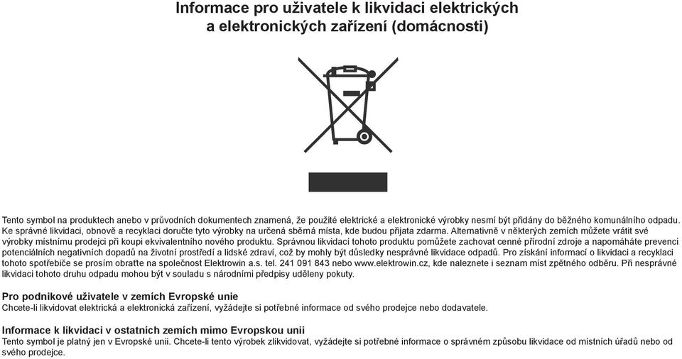 Alternativně v některých zemích můžete vrátit své výrobky místnímu prodejci při koupi ekvivalentního nového produktu.