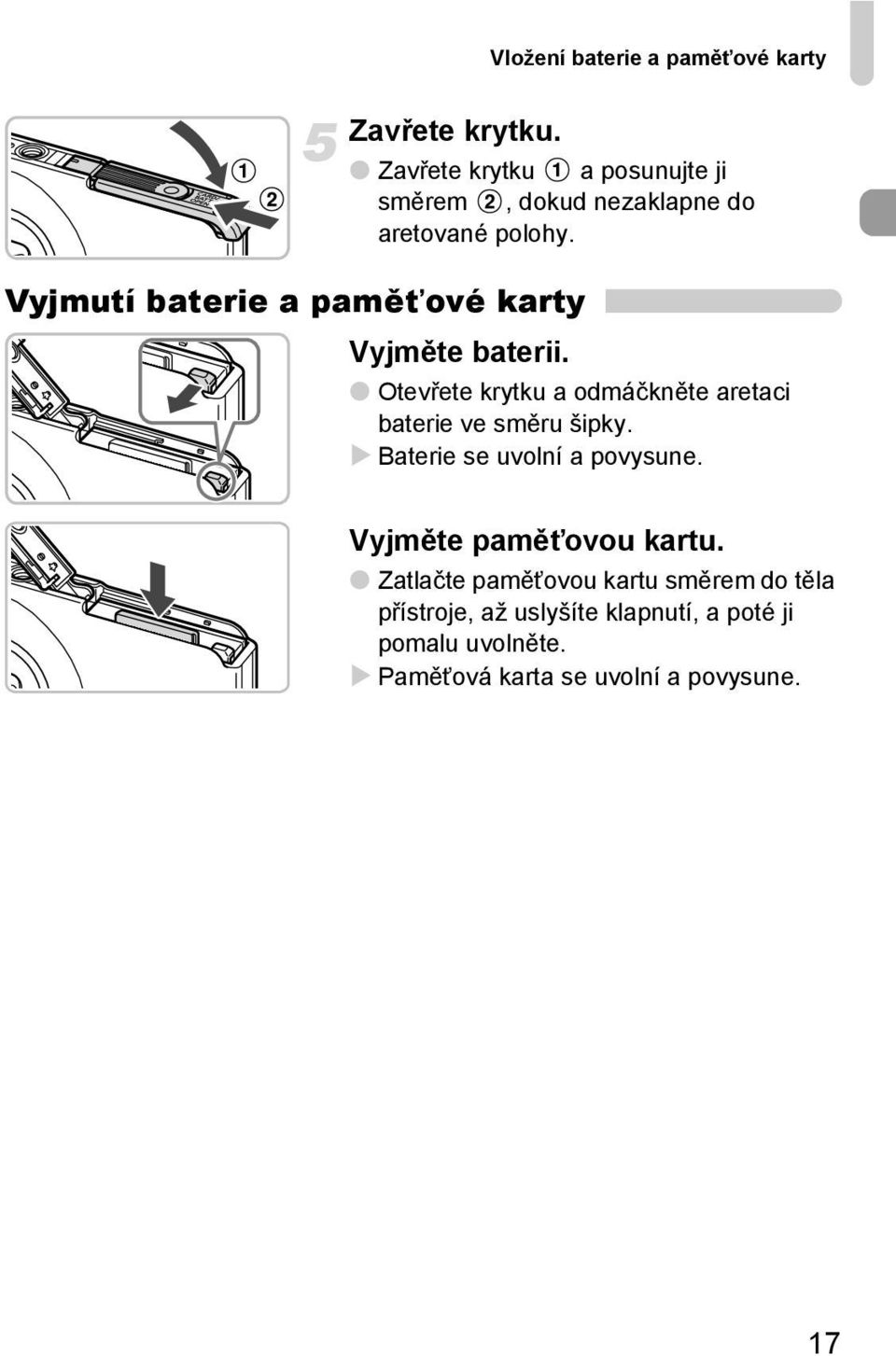 Vyjmutí baterie a paměťové karty Vyjměte baterii.