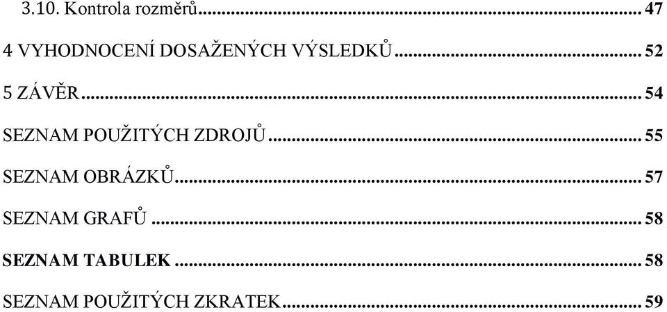 .. 52 5 ZÁVĚR... 54 SEZNAM POUŽITÝCH ZDROJŮ.