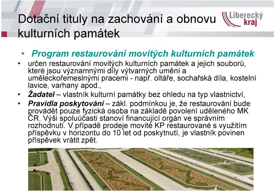 podmínkou je, že restaurování bude provádět pouze fyzická osoba na základě povolení uděleného MK ČR.
