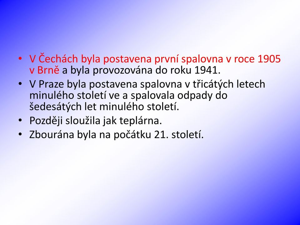 V Praze byla postavena spalovna v třicátých letech minulého století ve