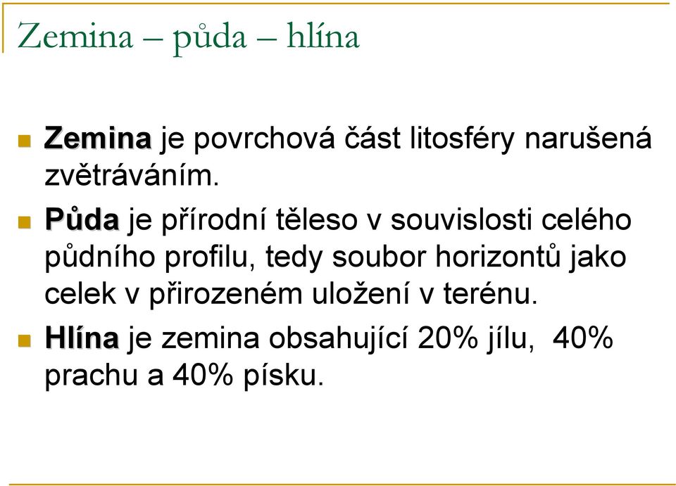 ! Půda je přírodní těleso v souvislosti celého půdního profilu,