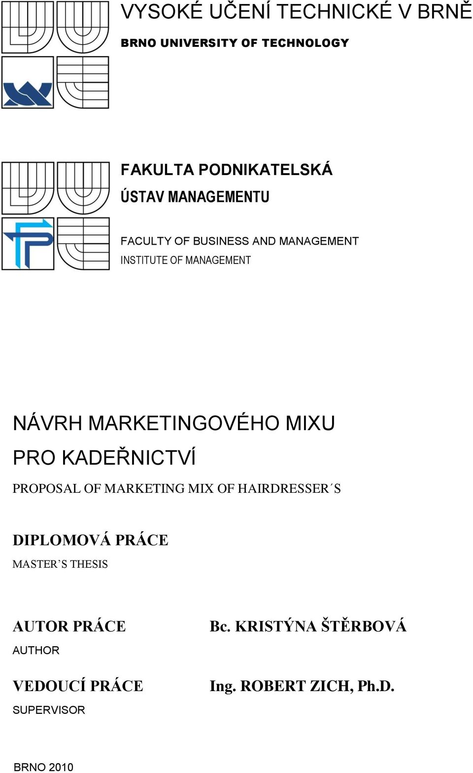 MIXU PRO KADEŘNICTVÍ PROPOSAL OF MARKETING MIX OF HAIRDRESSER S DIPLOMOVÁ PRÁCE MASTER S