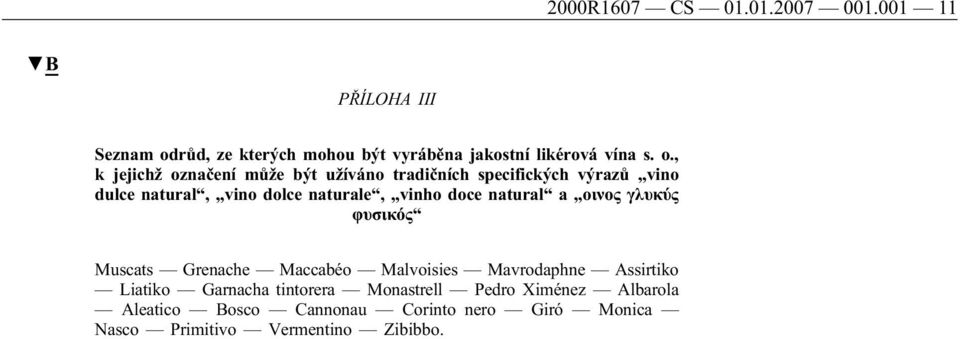 , k jejichž označení může být užíváno tradičních specifických výrazů vino dulce natural, vino dolce naturale, vinho