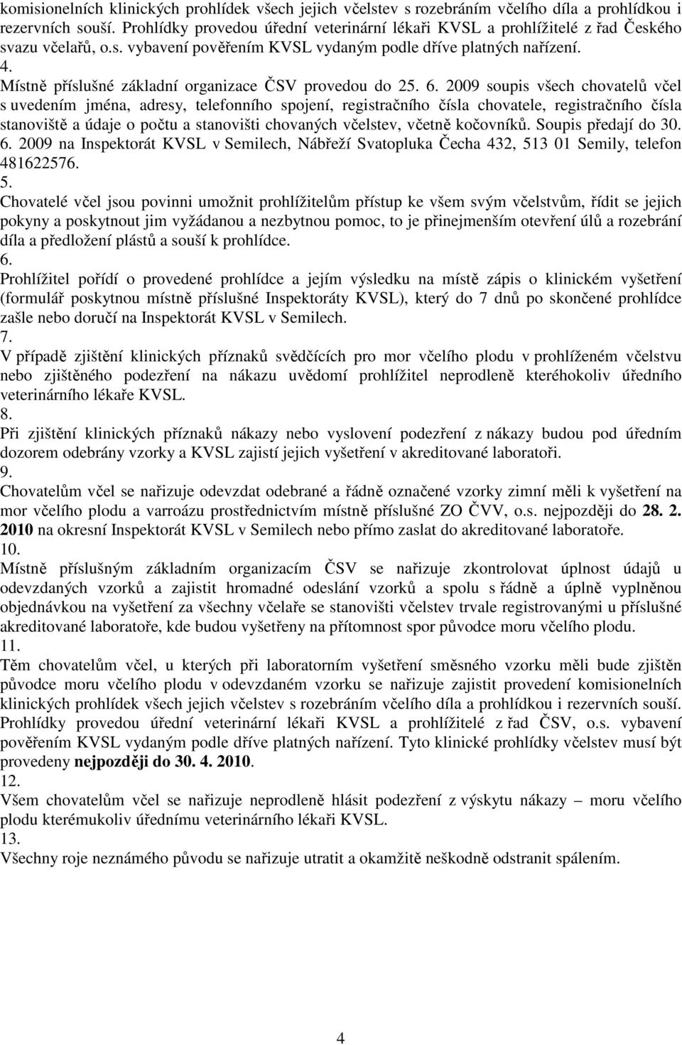 Místně příslušné základní organizace ČSV provedou do 25. 6.
